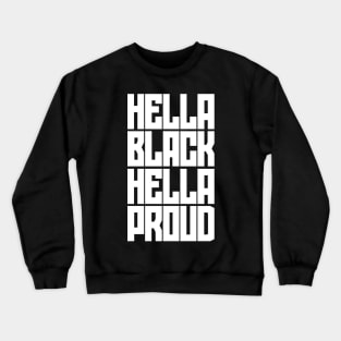 Hella Black. Hella Proud. Crewneck Sweatshirt